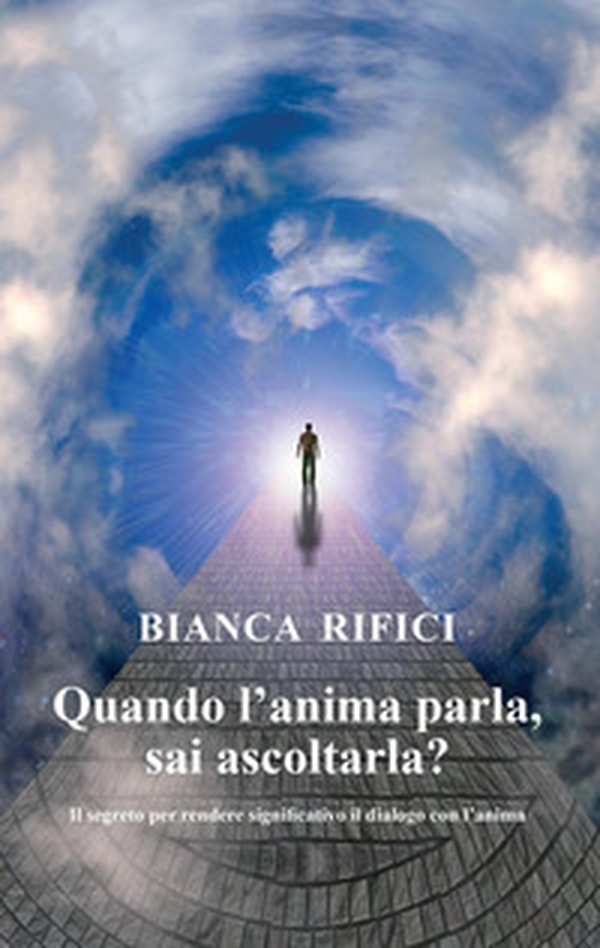 Quando l'anima parla, sai ascoltarla? Il segreto per rendere significativo il dialogo con l'anima - Librerie.coop Quando l'anima parla, sai ascoltarla? Il segreto per rendere significativo il dialogo con l'anima - Librerie.coop