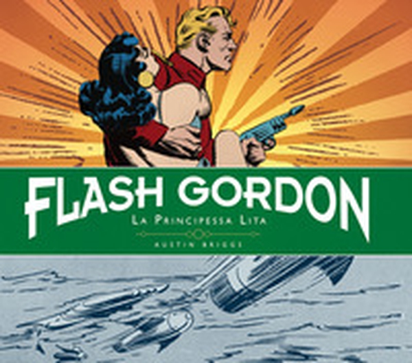 La principessa Lita. Flash Gordon. Tavole giornaliere (1940-1942) - Librerie.coop La principessa Lita. Flash Gordon. Tavole giornaliere (1940-1942) - Librerie.coop