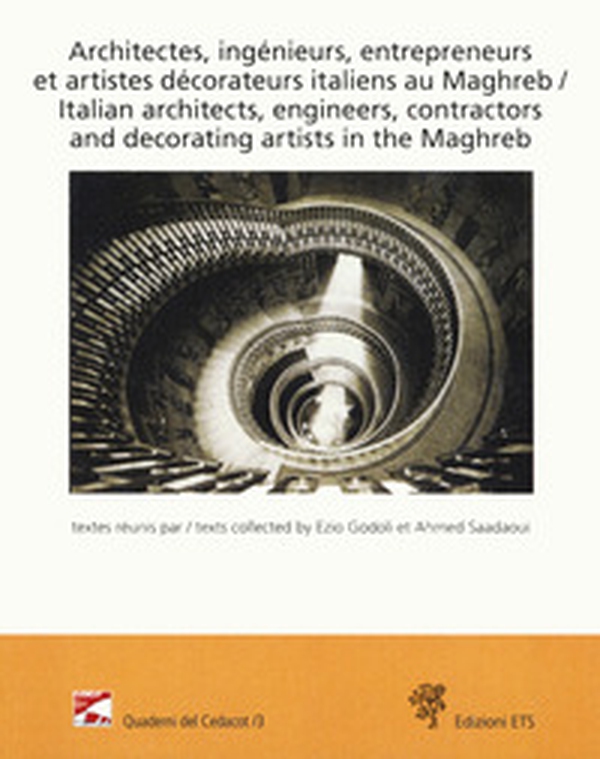 Architectes, ingénieurs, entrepreneurs et artistes décorateurs italiens au Maghreb-Italian architects, engineers, contractors and decorating artists in the Maghreb - Librerie.coop Architectes, ingénieurs, entrepreneurs et artistes décorateurs italiens au Maghreb-Italian architects, engineers, contractors and decorating artists in the Maghreb - Librerie.coop