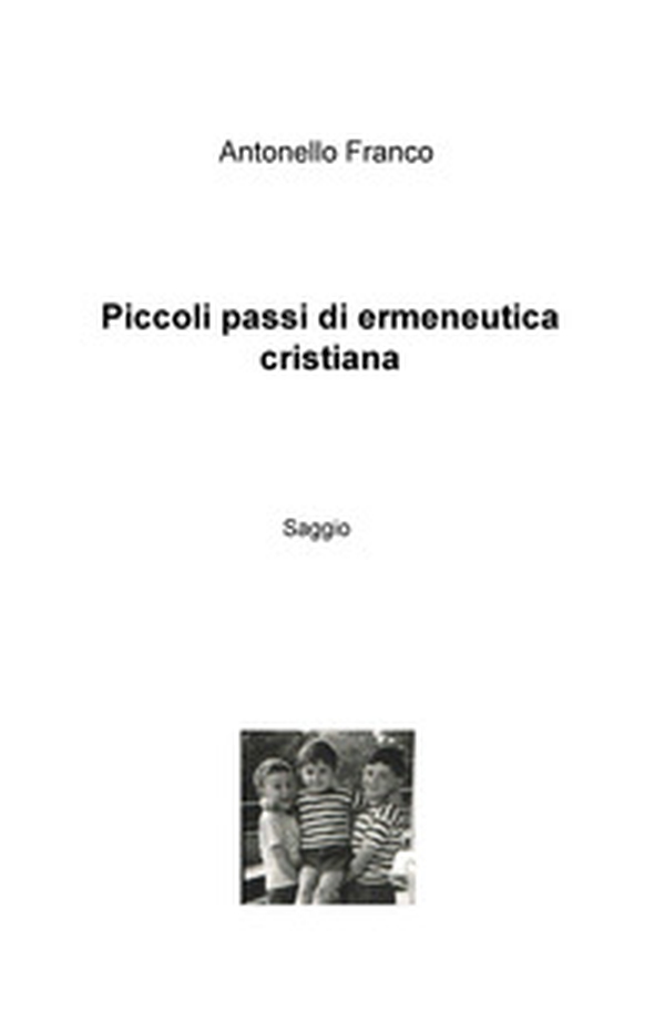 Piccoli passi di ermeneutica cristiana - Librerie.coop Piccoli passi di ermeneutica cristiana - Librerie.coop