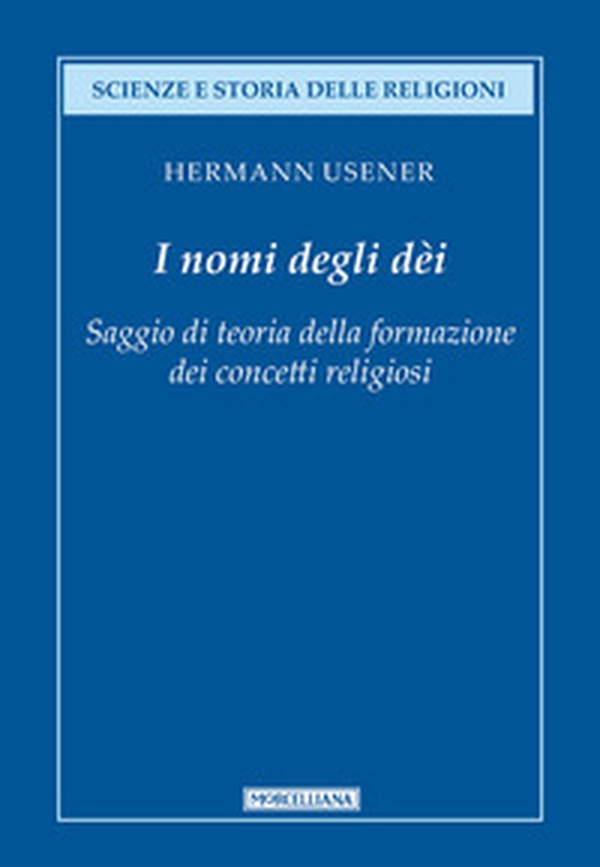 I nomi degli dei. Saggio di teoria della formazione dei concetti religiosi - Librerie.coop I nomi degli dei. Saggio di teoria della formazione dei concetti religiosi - Librerie.coop