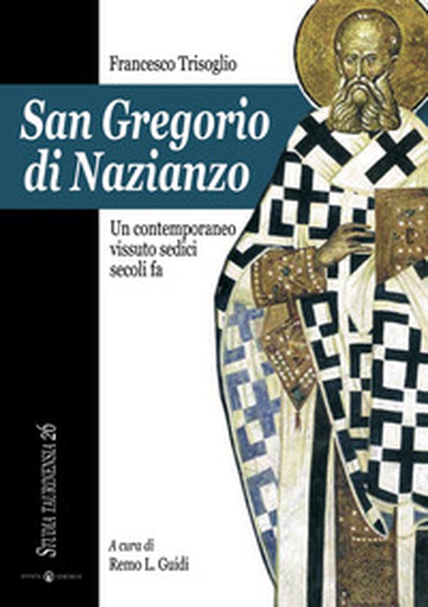 San Gregorio di Nazianzo. Un contemporaneo vissuto sedici secoli fa - Librerie.coop San Gregorio di Nazianzo. Un contemporaneo vissuto sedici secoli fa - Librerie.coop