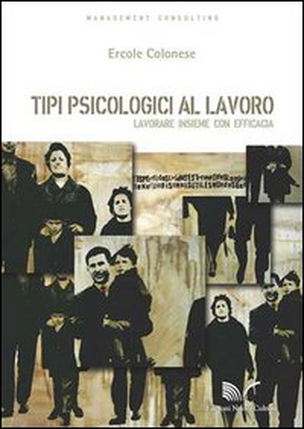 Tipi psicologici al lavoro. Lavorare insieme con efficacia - Librerie.coop Tipi psicologici al lavoro. Lavorare insieme con efficacia - Librerie.coop