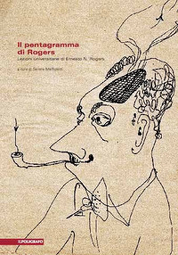 Il pentagramma di Rogers. Lezioni universitarie di Ernesto N. Rogers - Librerie.coop Il pentagramma di Rogers. Lezioni universitarie di Ernesto N. Rogers - Librerie.coop