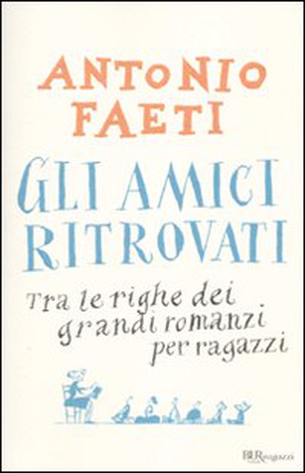 Gli amici ritrovati. Tra le righe dei grandi romanzi per ragazzi - Librerie.coop Gli amici ritrovati. Tra le righe dei grandi romanzi per ragazzi - Librerie.coop