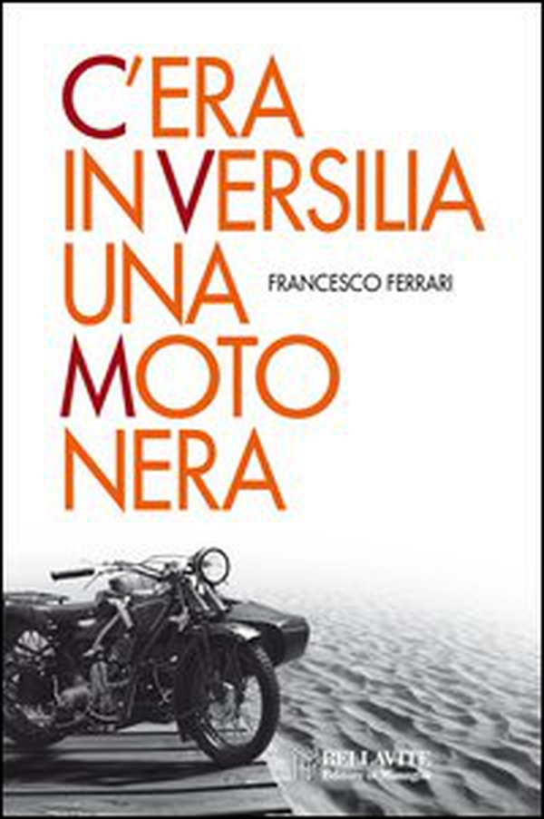 C'era in Versilia una moto nera - Librerie.coop C'era in Versilia una moto nera - Librerie.coop