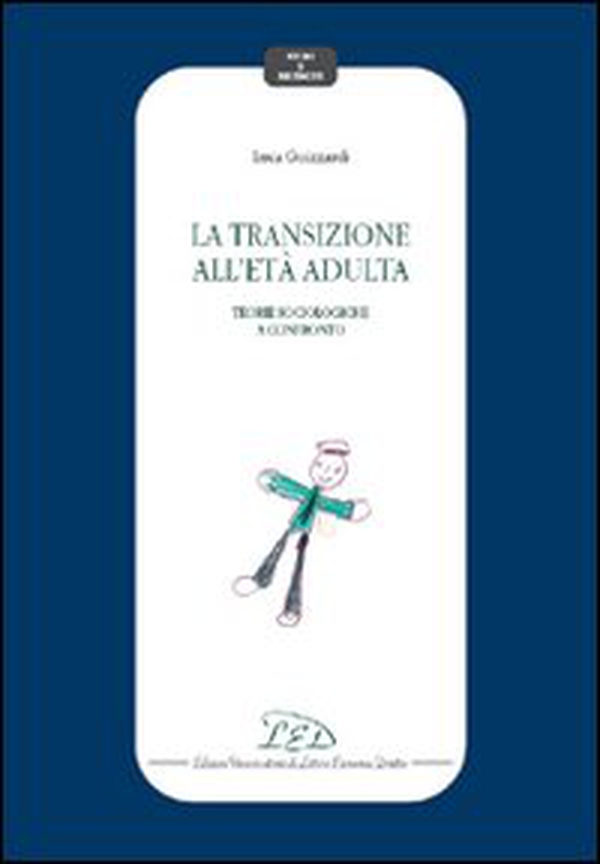 La transizione all'età adulta. Teorie sociologiche a confronto - Librerie.coop La transizione all'età adulta. Teorie sociologiche a confronto - Librerie.coop