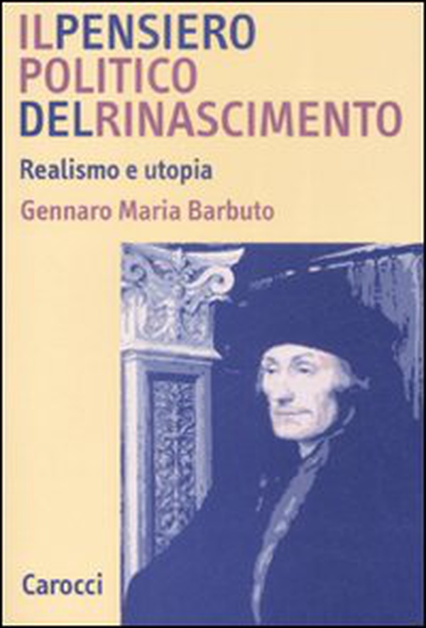 Il pensiero politico del Rinascimento. Realismo e utopia - Librerie.coop Il pensiero politico del Rinascimento. Realismo e utopia - Librerie.coop