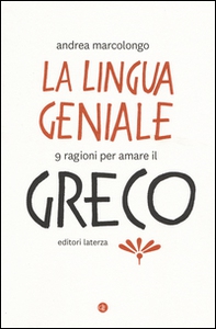 La lingua geniale. 9 ragioni per amare il greco - Librerie.coop