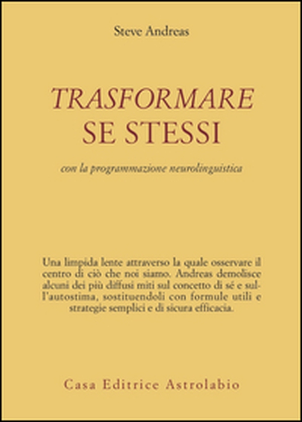 Trasformare se stessi con la programmazione neurolinguistica - Librerie.coop Trasformare se stessi con la programmazione neurolinguistica - Librerie.coop