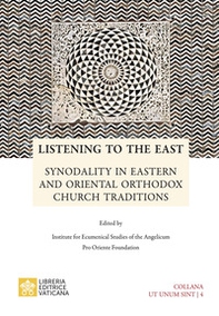 Listening to the east. Synodality in eastern and oriental orthodox church traditions - Librerie.coop