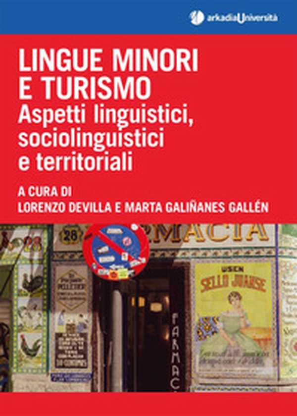 Lingue minori e turismo. Aspetti linguistici, sociolinguistici e territoriali - Librerie.coop Lingue minori e turismo. Aspetti linguistici, sociolinguistici e territoriali - Librerie.coop
