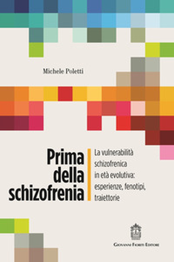 Prima della schizofrenia. La vulnerabilità schizofrenica in età evolutiva: esperienze, fenotipi, traiettorie - Librerie.coop Prima della schizofrenia. La vulnerabilità schizofrenica in età evolutiva: esperienze, fenotipi, traiettorie - Librerie.coop