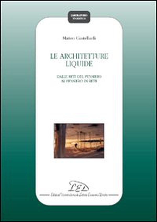 Le architetture liquide. Dalle reti del pensiero al pensiero in rete - Librerie.coop Le architetture liquide. Dalle reti del pensiero al pensiero in rete - Librerie.coop