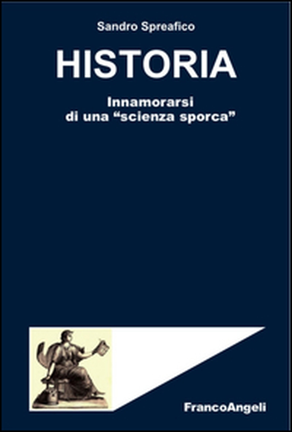 Historia. Innamorarsi di una «scienza sporca» - Librerie.coop Historia. Innamorarsi di una «scienza sporca» - Librerie.coop