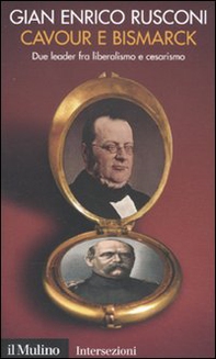 Cavour e Bismarck. Due leader fra liberalismo e cesarismo - Librerie.coop