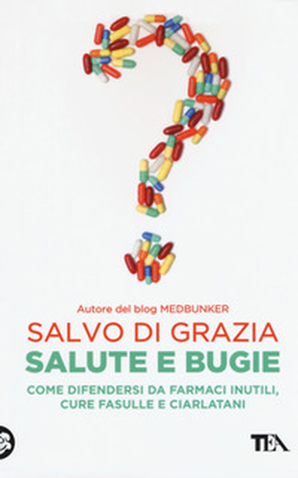Salute e bugie. Come difendersi da farmaci inutili, cure fasulle e ciarlatani - Librerie.coop Salute e bugie. Come difendersi da farmaci inutili, cure fasulle e ciarlatani - Librerie.coop