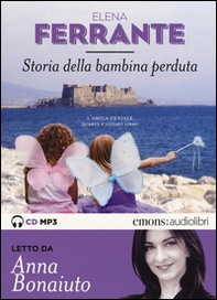 Storia della bambina perduta. L'amica geniale letto da Anna Bonaiuto. Audiolibro. 2 CD Audio formato MP3 - Vol. 4 - Librerie.coop