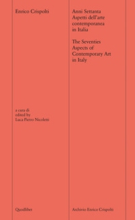 Anni settanta. Aspetti dell'arte contemporanea in Italia-The seventies. Aspects of contemporary art of Italy - Librerie.coop