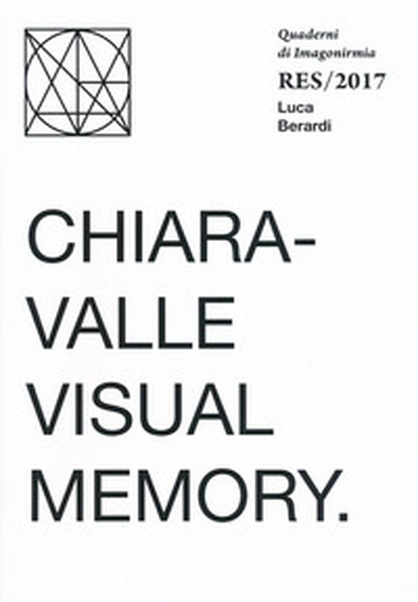 Chiaravalle visual memory. Quaderni Imagonirmia. Res/2017. Ediz. italiana e inglese - Librerie.coop Chiaravalle visual memory. Quaderni Imagonirmia. Res/2017. Ediz. italiana e inglese - Librerie.coop