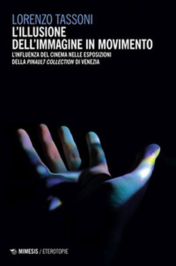 L'illusione dell'immagine in movimento. L'influenza del cinema nelle esposizioni della Pinault Collection di Venezia - Librerie.coop L'illusione dell'immagine in movimento. L'influenza del cinema nelle esposizioni della Pinault Collection di Venezia - Librerie.coop