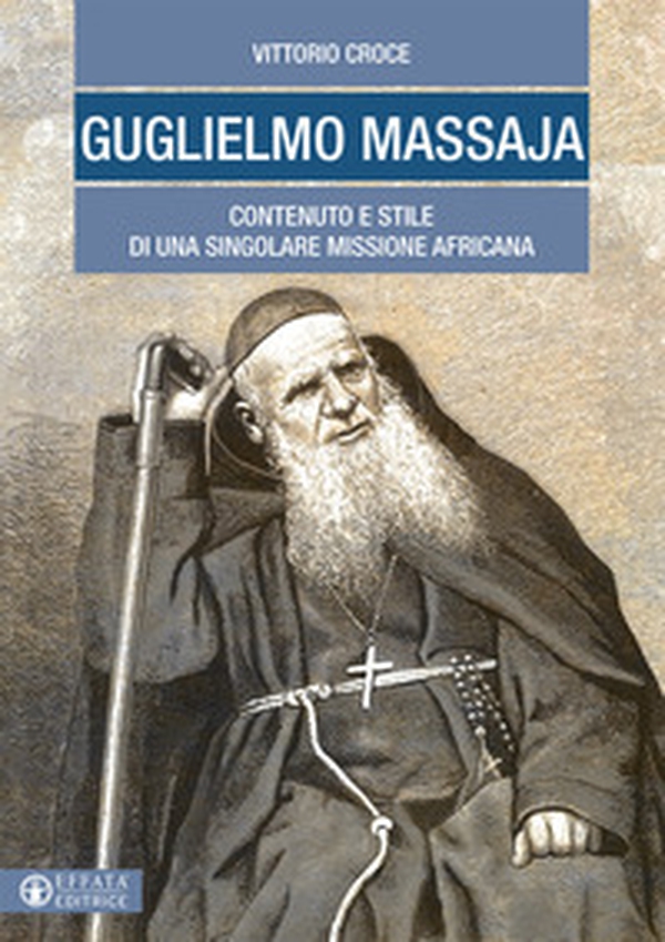 Guglielmo Massaja. Contenuto e stile di una singolare missione africana - Librerie.coop Guglielmo Massaja. Contenuto e stile di una singolare missione africana - Librerie.coop