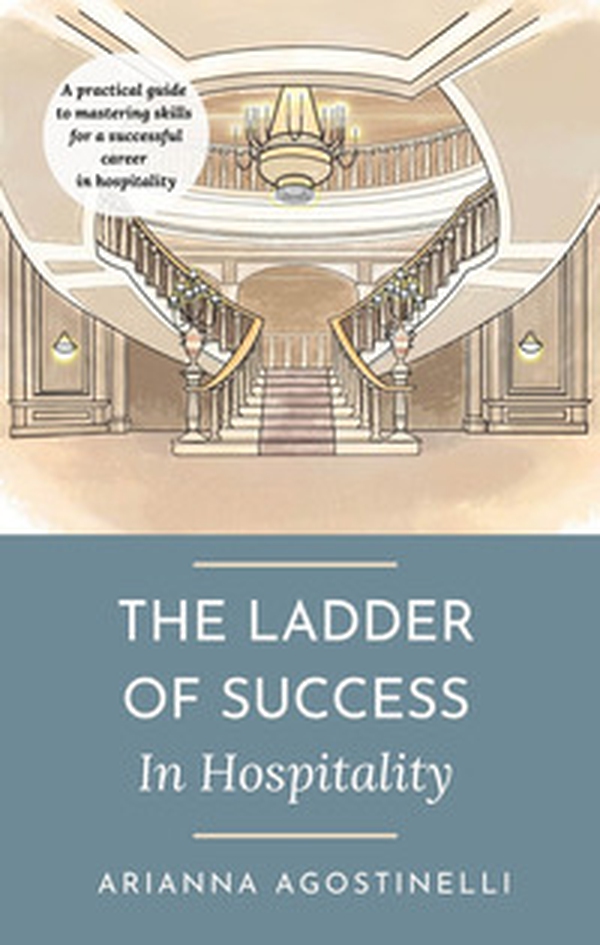 The ladder of success in hospitality. A practical guide to mastering skills for a successful career in hospitality - Librerie.coop The ladder of success in hospitality. A practical guide to mastering skills for a successful career in hospitality - Librerie.coop