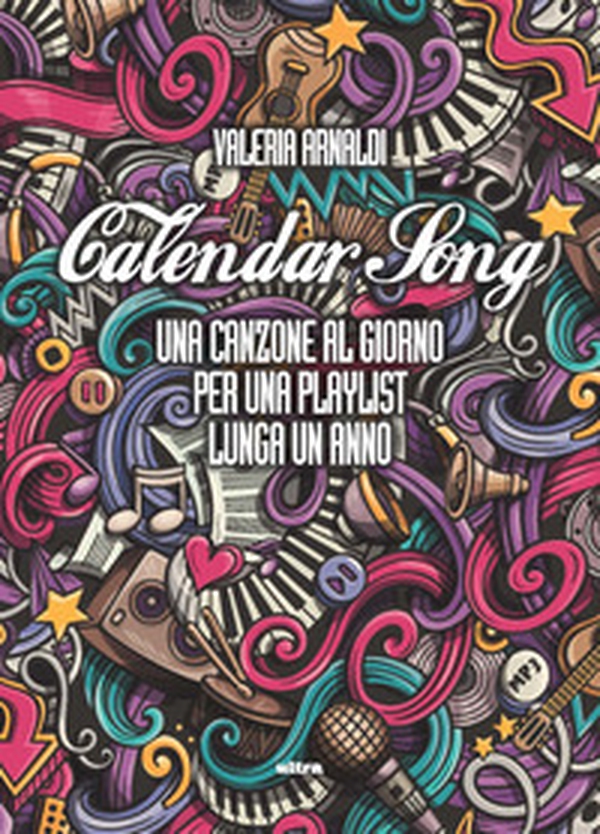 Calendar song. Una canzone al giorno per una playlist lunga un anno - Librerie.coop Calendar song. Una canzone al giorno per una playlist lunga un anno - Librerie.coop