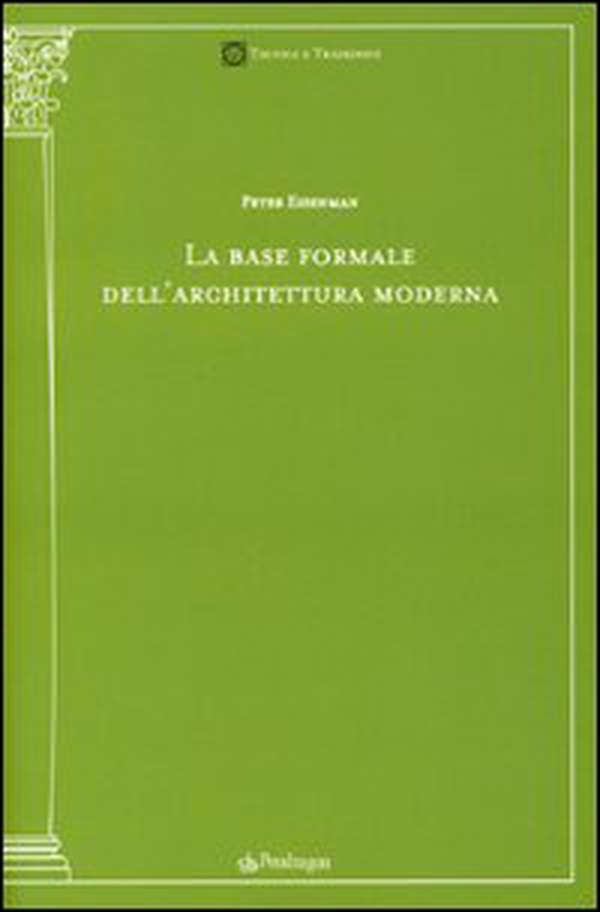 La base formale dell'architettura moderna - Librerie.coop La base formale dell'architettura moderna - Librerie.coop
