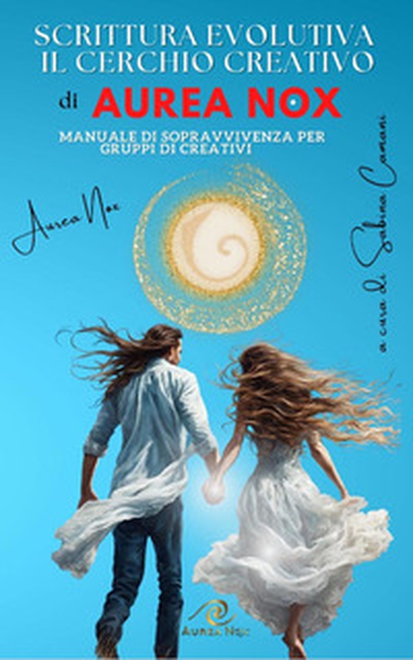 Scrittura evolutiva. Il cerchio creativo di Aurea Nox. Manuale di sopravvivenza per gruppi di creativi - Librerie.coop Scrittura evolutiva. Il cerchio creativo di Aurea Nox. Manuale di sopravvivenza per gruppi di creativi - Librerie.coop