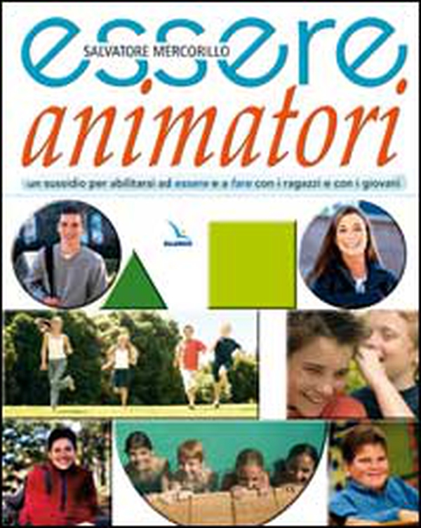 Essere animatori. Un sussidio per abilitarsi ad essere e a fare con i ragazzi e con i giovani - Librerie.coop Essere animatori. Un sussidio per abilitarsi ad essere e a fare con i ragazzi e con i giovani - Librerie.coop