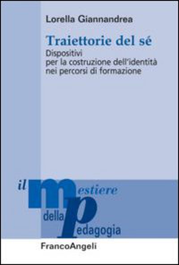 Traiettorie del sé. Dispositivi per la costruzione dell'identità nei percorsi di formazione - Librerie.coop Traiettorie del sé. Dispositivi per la costruzione dell'identità nei percorsi di formazione - Librerie.coop