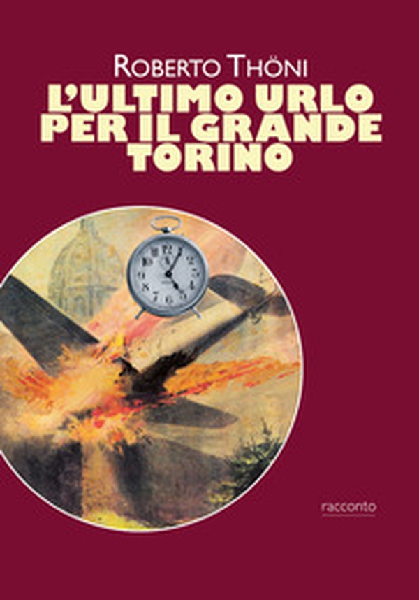 L'ultimo urlo per il grande Torino - Librerie.coop L'ultimo urlo per il grande Torino - Librerie.coop
