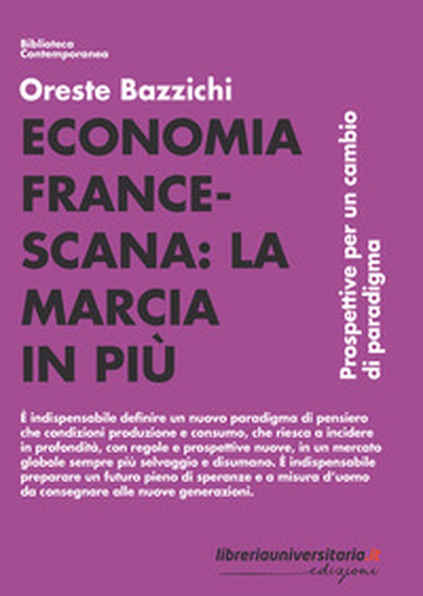 Economia francescana: la marcia in più. Prospettive per un cambio di paradigma - Librerie.coop Economia francescana: la marcia in più. Prospettive per un cambio di paradigma - Librerie.coop
