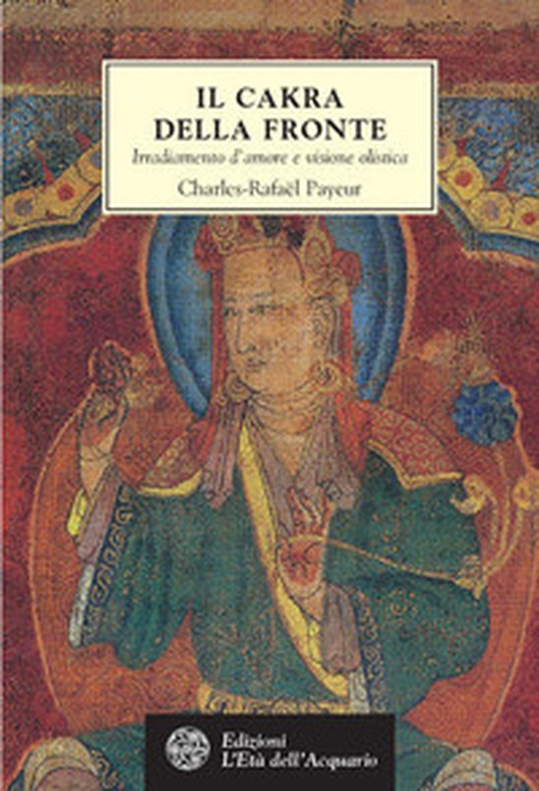 Il chakra della fronte. Irradiamento d'amore e visione olistica - Librerie.coop Il chakra della fronte. Irradiamento d'amore e visione olistica - Librerie.coop