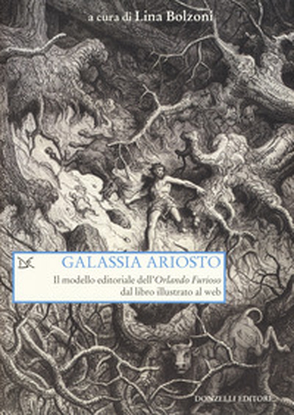 Galassia Ariosto. Il modello editoriale dell'«Orlando Furioso» dal libro illustrato al web - Librerie.coop Galassia Ariosto. Il modello editoriale dell'«Orlando Furioso» dal libro illustrato al web - Librerie.coop