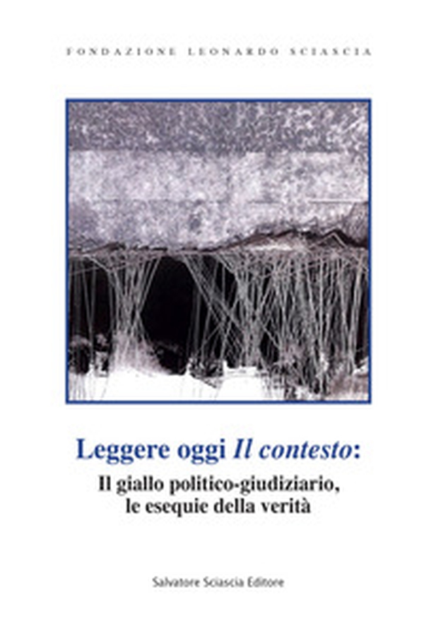 Leggere oggi «Il contesto»: il giallo politico-giudiziario, le esequie della verità - Librerie.coop Leggere oggi «Il contesto»: il giallo politico-giudiziario, le esequie della verità - Librerie.coop