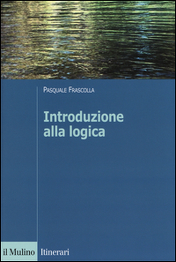 Introduzione alla logica. Dalla teoria dell'argomentazione alla logica formale - Librerie.coop Introduzione alla logica. Dalla teoria dell'argomentazione alla logica formale - Librerie.coop