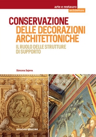 Conservazione delle decorazioni architettoniche. Il ruolo delle strutture di supporto - Librerie.coop