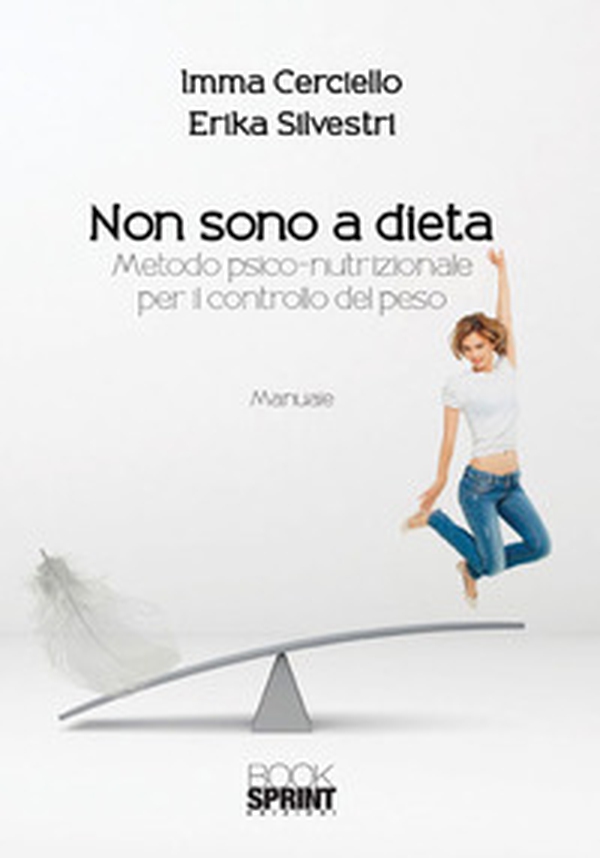 Non sono a dieta. Metodo psico-nutrizionale per il controllo del peso - Librerie.coop Non sono a dieta. Metodo psico-nutrizionale per il controllo del peso - Librerie.coop