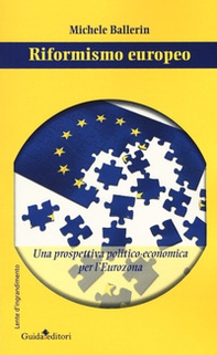 Riformismo europeo. Una prospettiva politico-economica per l'Eurozona - Librerie.coop
