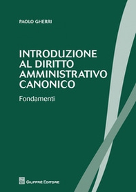 Introduzione al diritto amministrativo canonico. Fondamenti - Librerie.coop