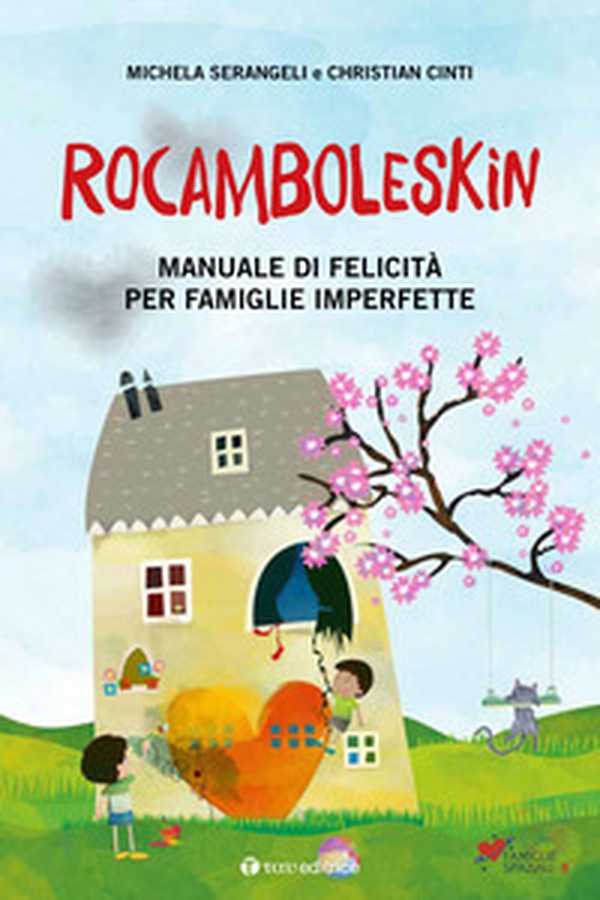 Rocamboleskin. Manuale di felicità per famiglie imperfette - Librerie.coop Rocamboleskin. Manuale di felicità per famiglie imperfette - Librerie.coop