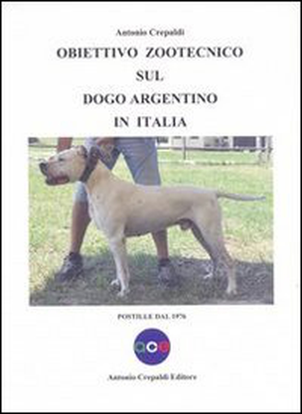 Obiettivo zootecnico sul dogo argentino in Italia. Postille dal 1976 - Librerie.coop Obiettivo zootecnico sul dogo argentino in Italia. Postille dal 1976 - Librerie.coop