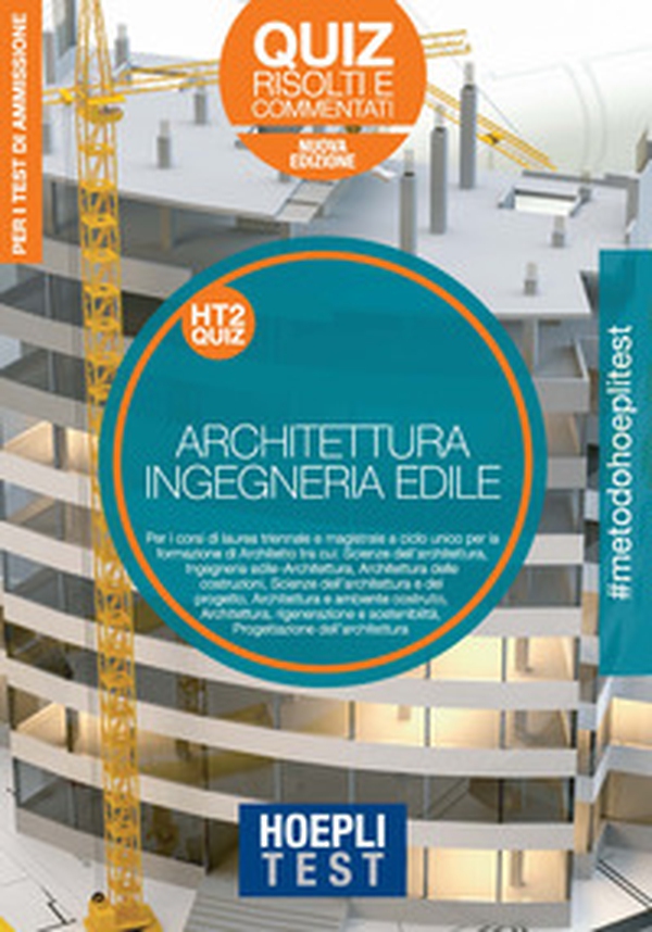 Hoepli Test. Architettura e Ingegneria edile. Quiz risolti e commentati. Per la preparazione ai test di ammissione ai corsi di laurea - Librerie.coop Hoepli Test. Architettura e Ingegneria edile. Quiz risolti e commentati. Per la preparazione ai test di ammissione ai corsi di laurea - Librerie.coop