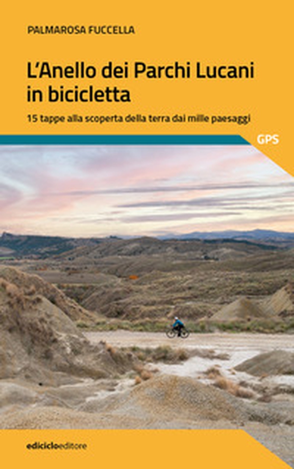 L'anello dei parchi lucani in bicicletta. 15 tappe alla scoperta della terra dai mille paesaggi - Librerie.coop L'anello dei parchi lucani in bicicletta. 15 tappe alla scoperta della terra dai mille paesaggi - Librerie.coop