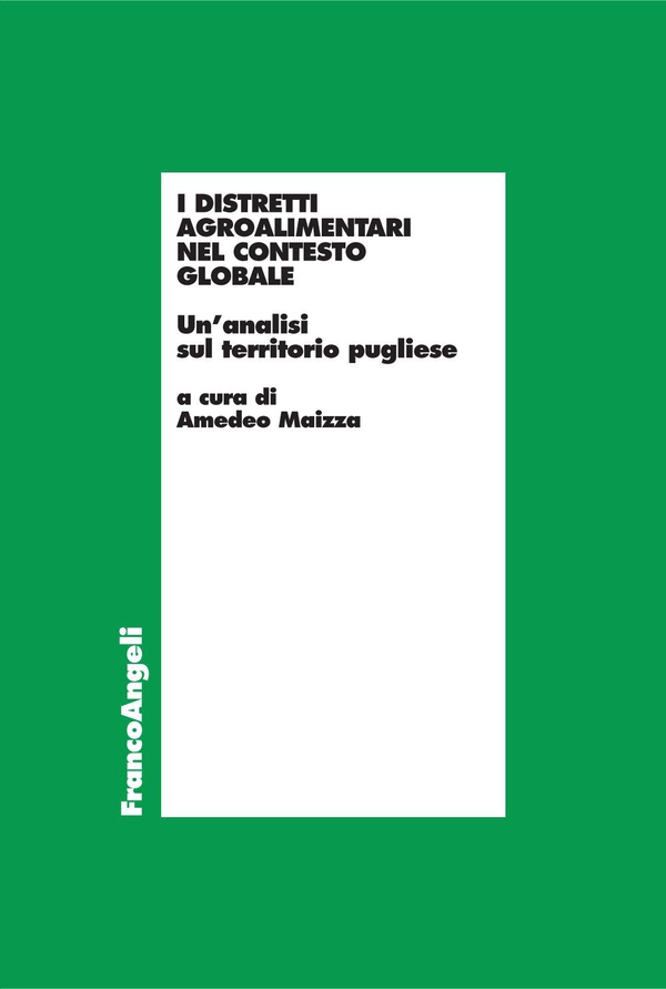 I distretti agroalimentari nel contesto globale. Un'analisi sul territorio pugliese - Librerie.coop I distretti agroalimentari nel contesto globale. Un'analisi sul territorio pugliese - Librerie.coop