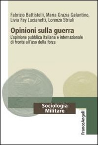 Opinioni sulla guerra. L'opinione pubblica italiana e internazionale di fronte all'uso della forza - Librerie.coop