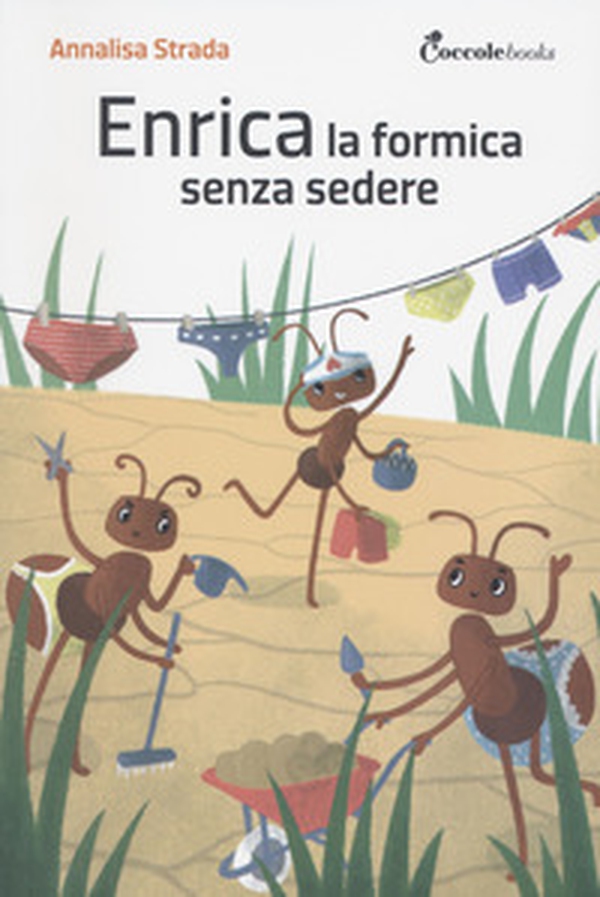 Enrica la formica senza sedere! - Librerie.coop Enrica la formica senza sedere! - Librerie.coop