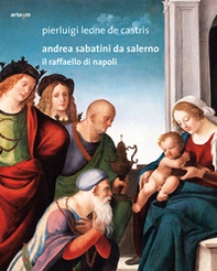 Andrea Sabatini da Salerno. Il Raffaello di Napoli - Librerie.coop